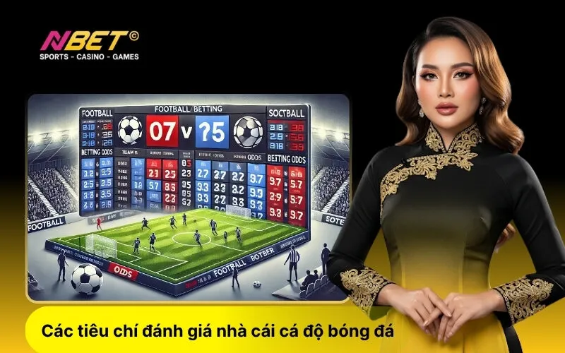 Các tiêu chí đánh giá nhà cái cá độ bóng đá uy tín