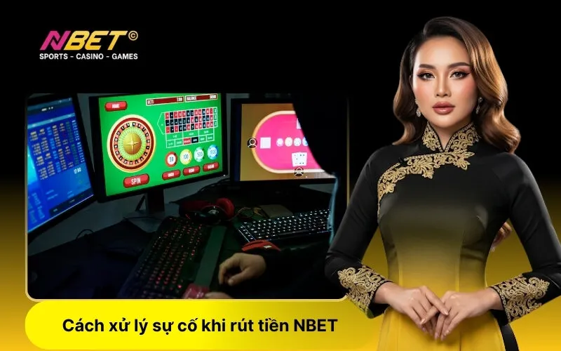 Cách xử lý sự cố khi rút tiền NBET