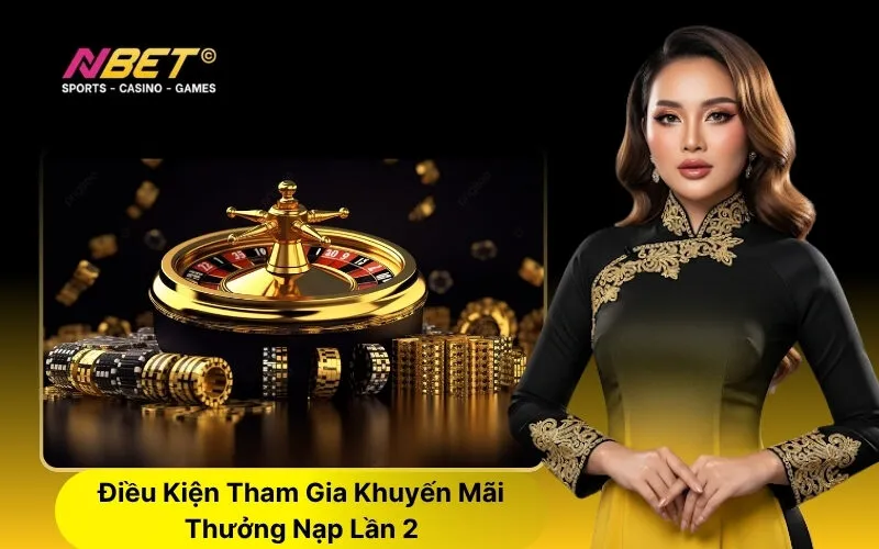 Điều Kiện Tham Gia Khuyến Mãi Thưởng Nạp Lần 2