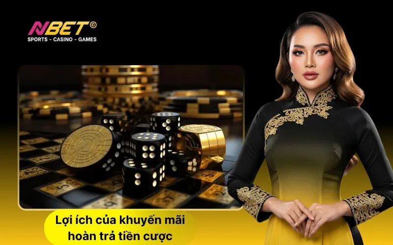 Lợi ích của khuyến mãi hoàn trả tiền cược