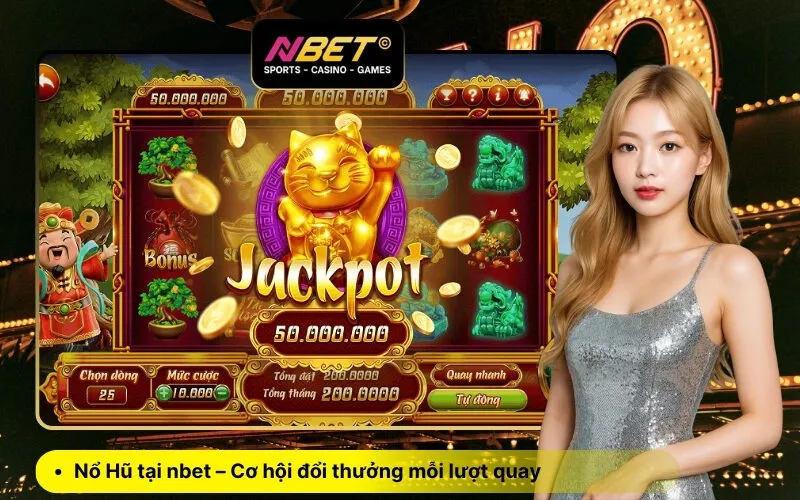 Nổ Hũ tại nbet – Cơ hội đổi thưởng mỗi lượt quay