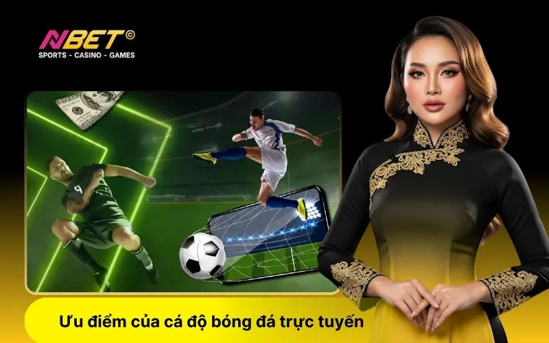 Ưu điểm của cá độ bóng đá trực tuyến